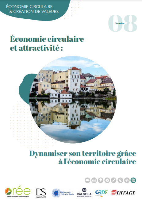  8ème livret d'ORÉE, série "Economie circulaire et la création de valeur", sur le volet "Economie circulaire et attractivité : Dynamiser son territoire grâce à l'économie circulaire" 