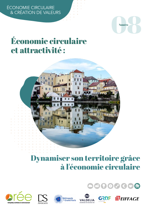 8ème livret d'ORÉE, série "Economie circulaire et la création de valeur", sur le volet "Economie circulaire et attractivité : Dynamiser son territoire grâce à l'économie circulaire"
